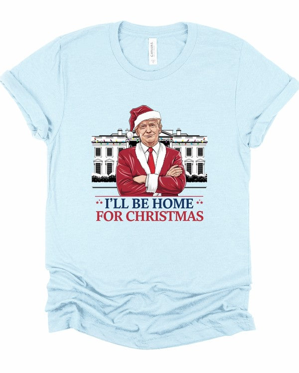 I'll Be Home For Christmas Election 24 Graphic Tee